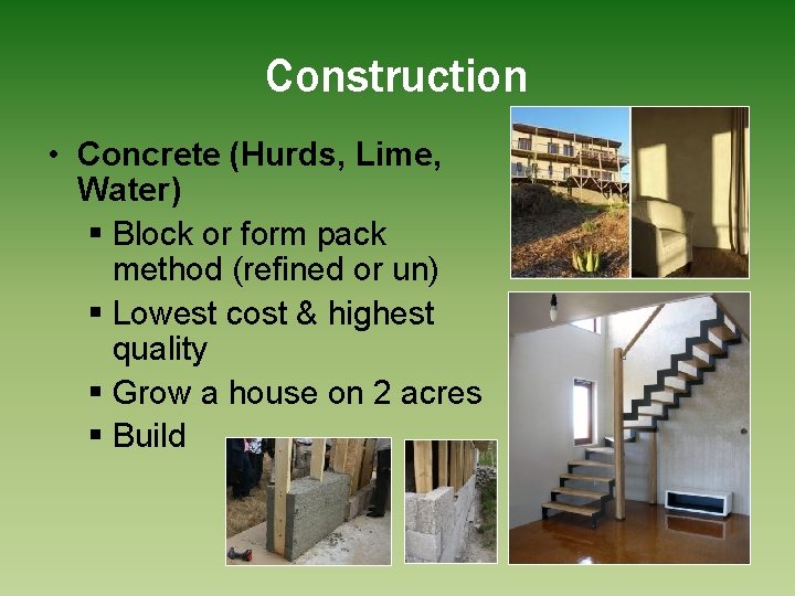 Construction • Concrete (Hurds, Lime, Water) § Block or form pack method (refined or