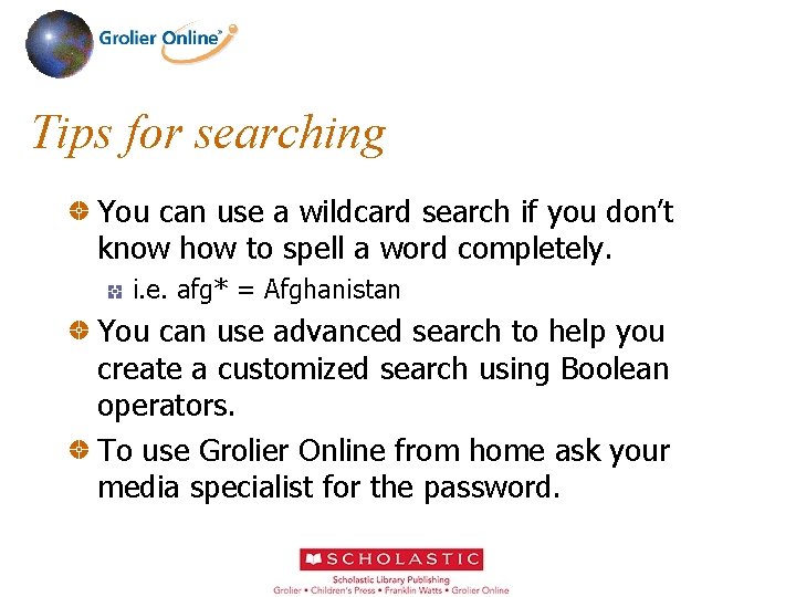 Tips for searching You can use a wildcard search if you don’t know how