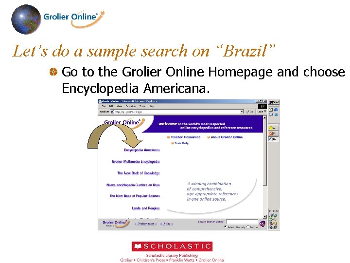 Let’s do a sample search on “Brazil” Go to the Grolier Online Homepage and