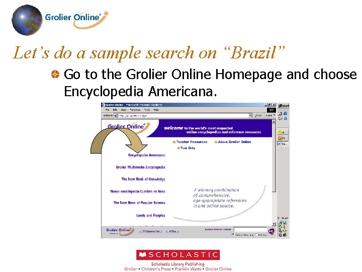 Let’s do a sample search on “Brazil” Go to the Grolier Online Homepage and
