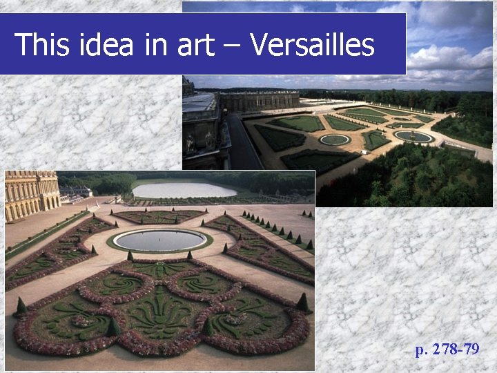 This idea in art – Versailles p. 278 -79 