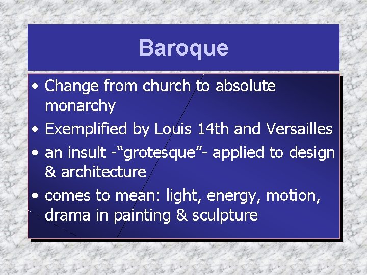 Baroque • Change from church to absolute monarchy • Exemplified by Louis 14 th