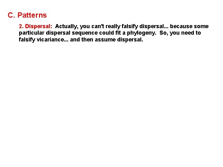 C. Patterns 2. Dispersal: Actually, you can't really falsify dispersal. . . because some