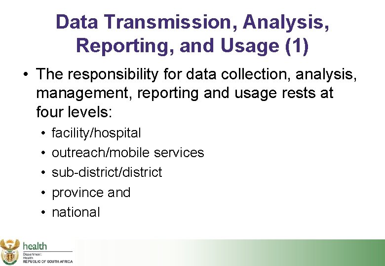 Data Transmission, Analysis, Reporting, and Usage (1) • The responsibility for data collection, analysis,