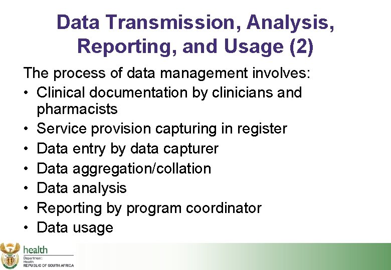 Data Transmission, Analysis, Reporting, and Usage (2) The process of data management involves: •