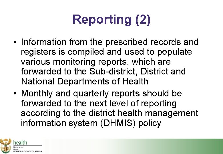Reporting (2) • Information from the prescribed records and registers is compiled and used