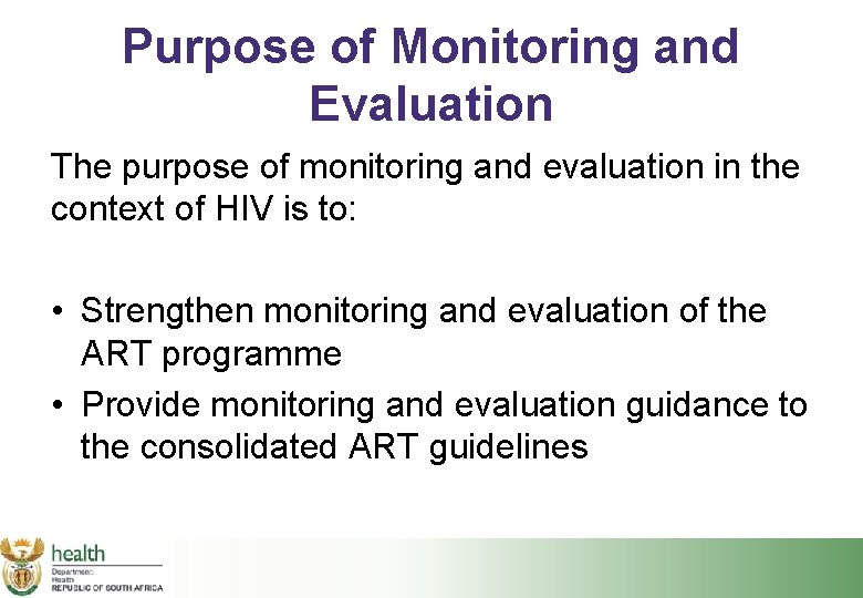 Purpose of Monitoring and Evaluation The purpose of monitoring and evaluation in the context