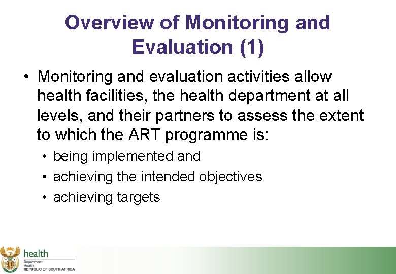 Overview of Monitoring and Evaluation (1) • Monitoring and evaluation activities allow health facilities,