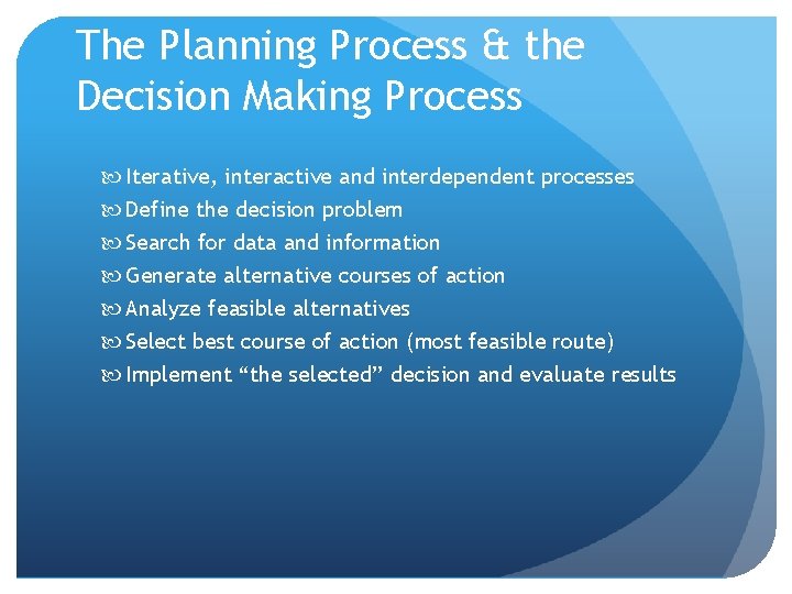 The Planning Process & the Decision Making Process Iterative, interactive and interdependent processes Define The Planning Process & the Decision Making Process Iterative, interactive and interdependent processes Define