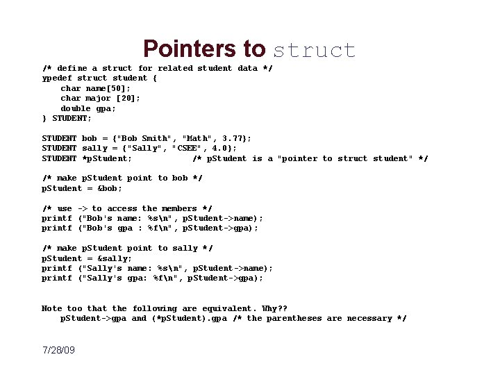 Pointers to struct /* define a struct for related student data */ ypedef struct
