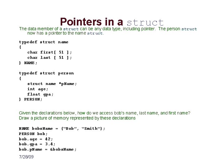 Pointers in a struct The data member of a struct can be any data