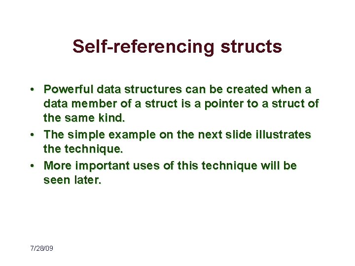 Self-referencing structs • Powerful data structures can be created when a data member of