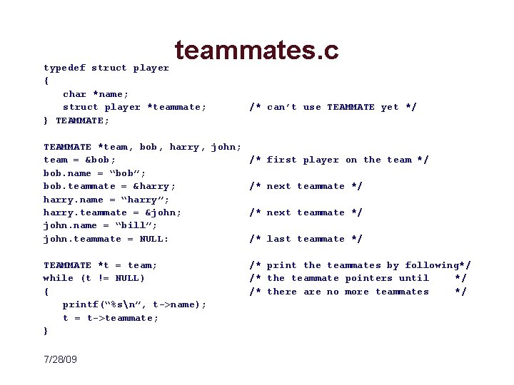 teammates. c typedef struct player { char *name; struct player *teammate; } TEAMMATE; /*