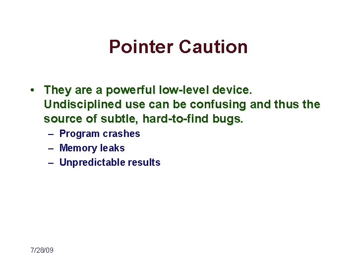 Pointer Caution • They are a powerful low-level device. Undisciplined use can be confusing