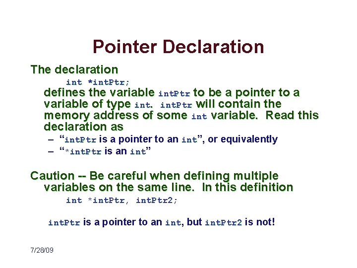 Pointer Declaration The declaration int *int. Ptr; defines the variable int. Ptr to be