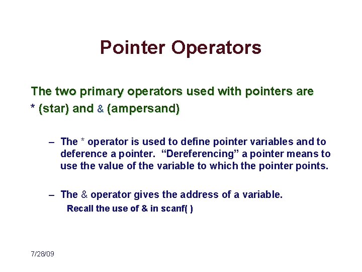 Pointer Operators The two primary operators used with pointers are * (star) and &