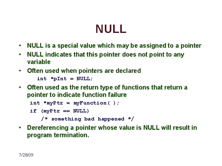 NULL • NULL is a special value which may be assigned to a pointer