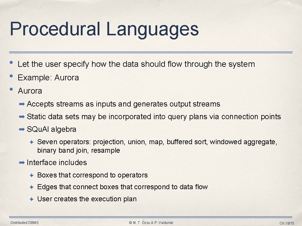 Procedural Languages • • • Let the user specify how the data should flow