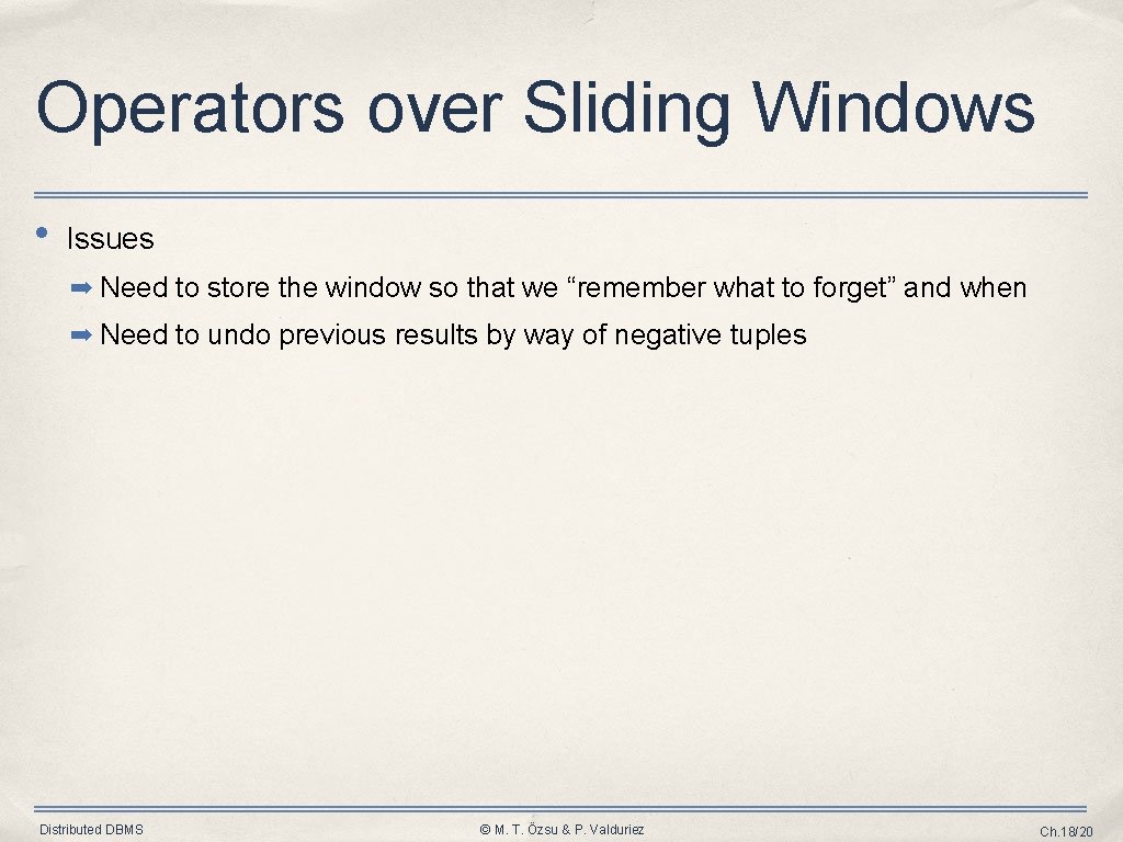 Operators over Sliding Windows • Issues ➡ Need to store the window so that