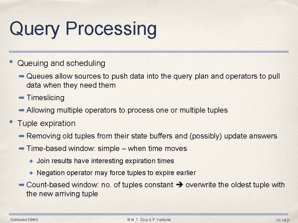 Query Processing • Queuing and scheduling ➡ Queues allow sources to push data into