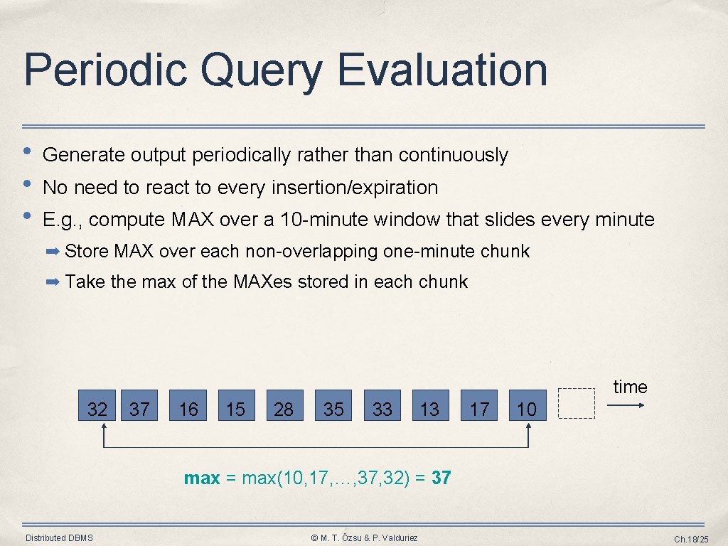 Periodic Query Evaluation • • • Generate output periodically rather than continuously No need