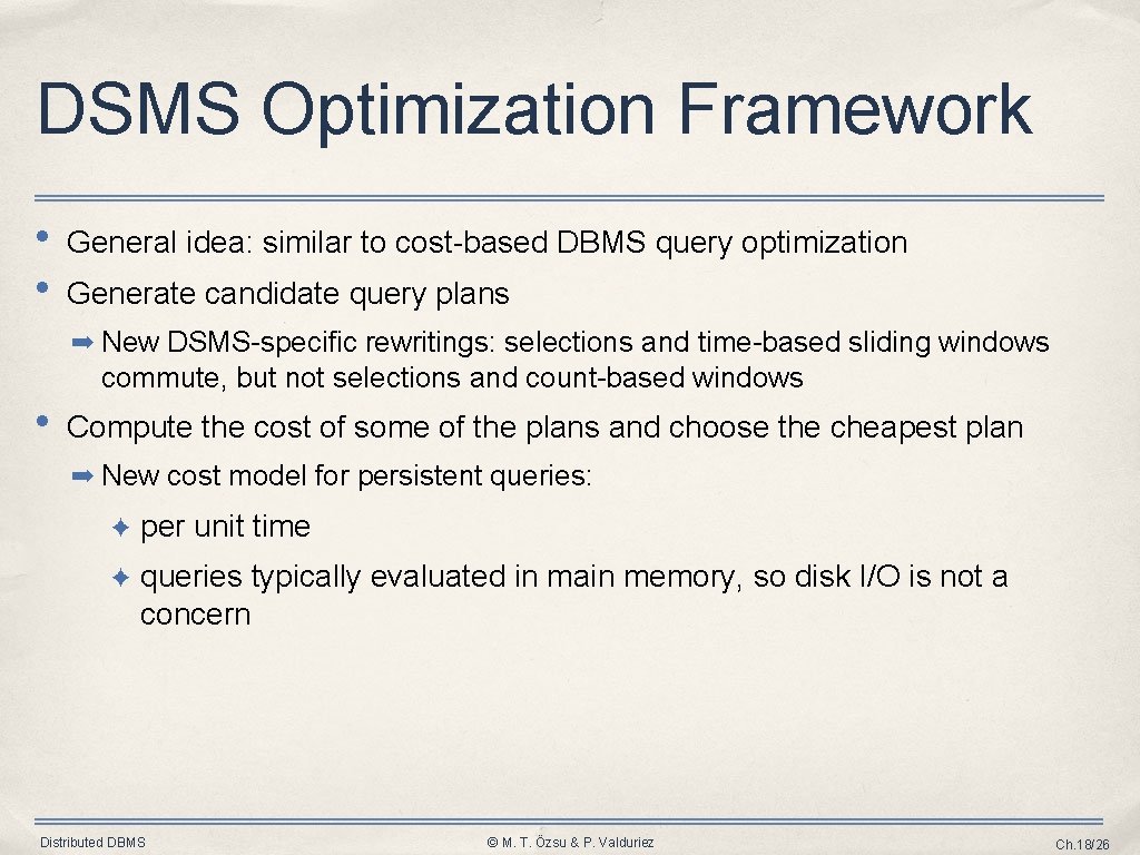 DSMS Optimization Framework • • General idea: similar to cost-based DBMS query optimization Generate