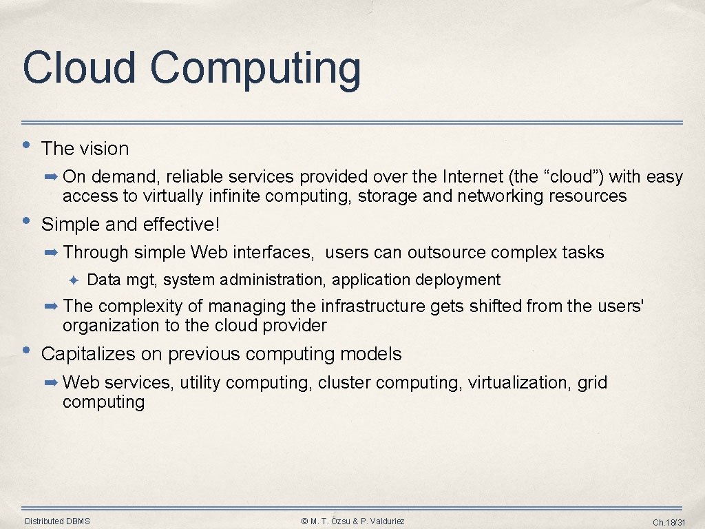 Cloud Computing • The vision ➡ On demand, reliable services provided over the Internet