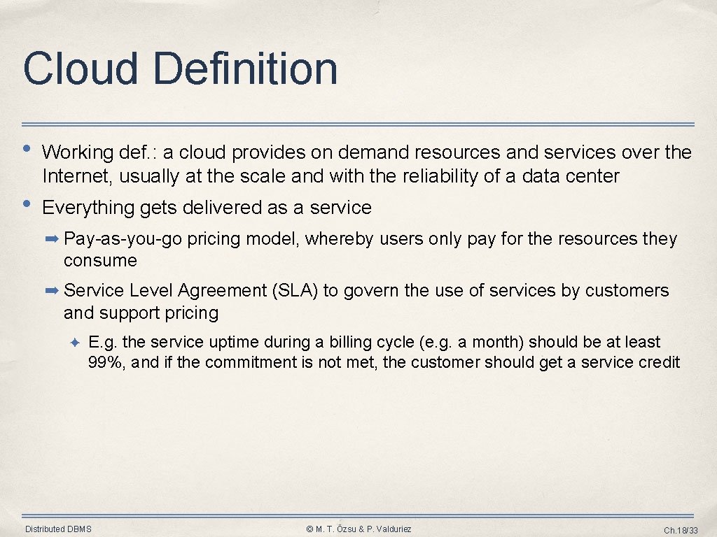 Cloud Definition • Working def. : a cloud provides on demand resources and services