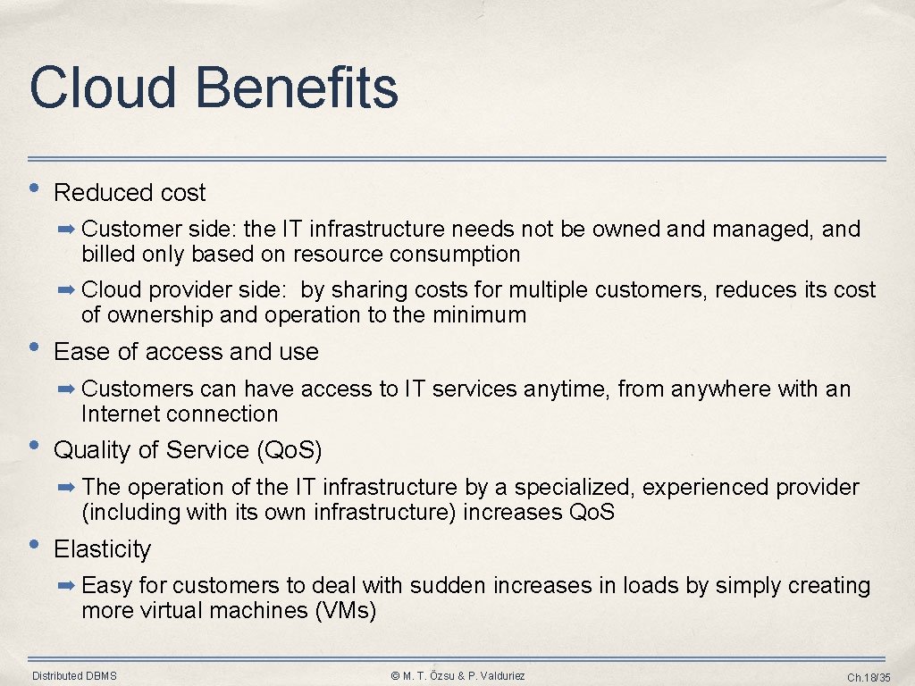 Cloud Benefits • Reduced cost ➡ Customer side: the IT infrastructure needs not be