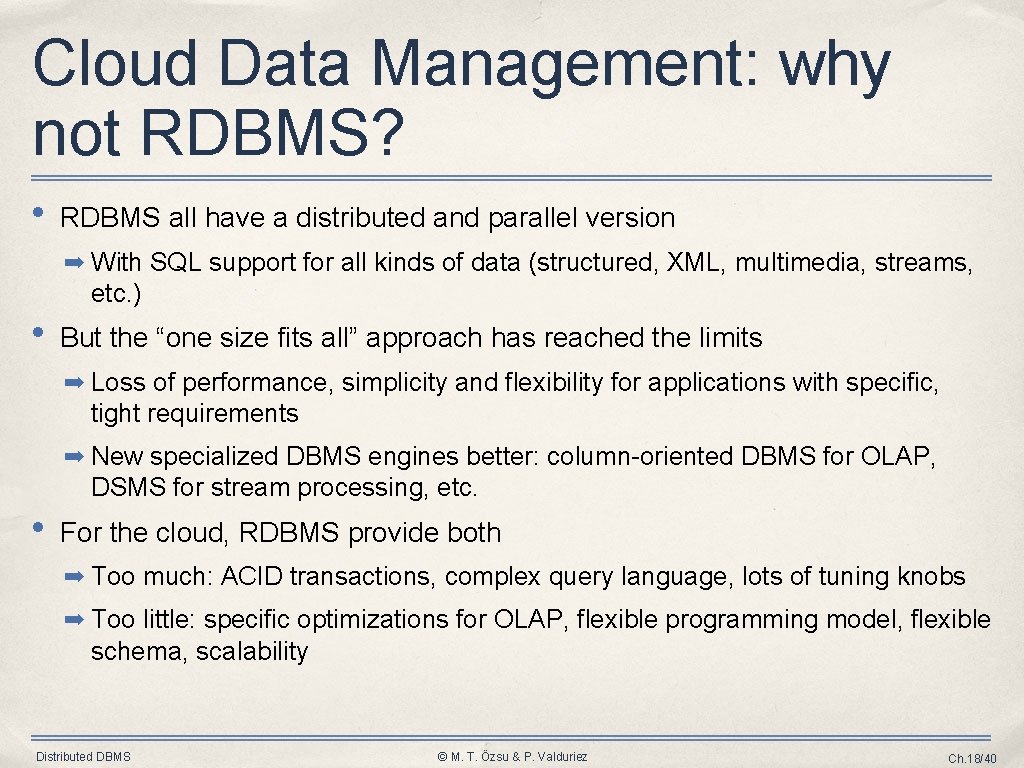 Cloud Data Management: why not RDBMS? • RDBMS all have a distributed and parallel