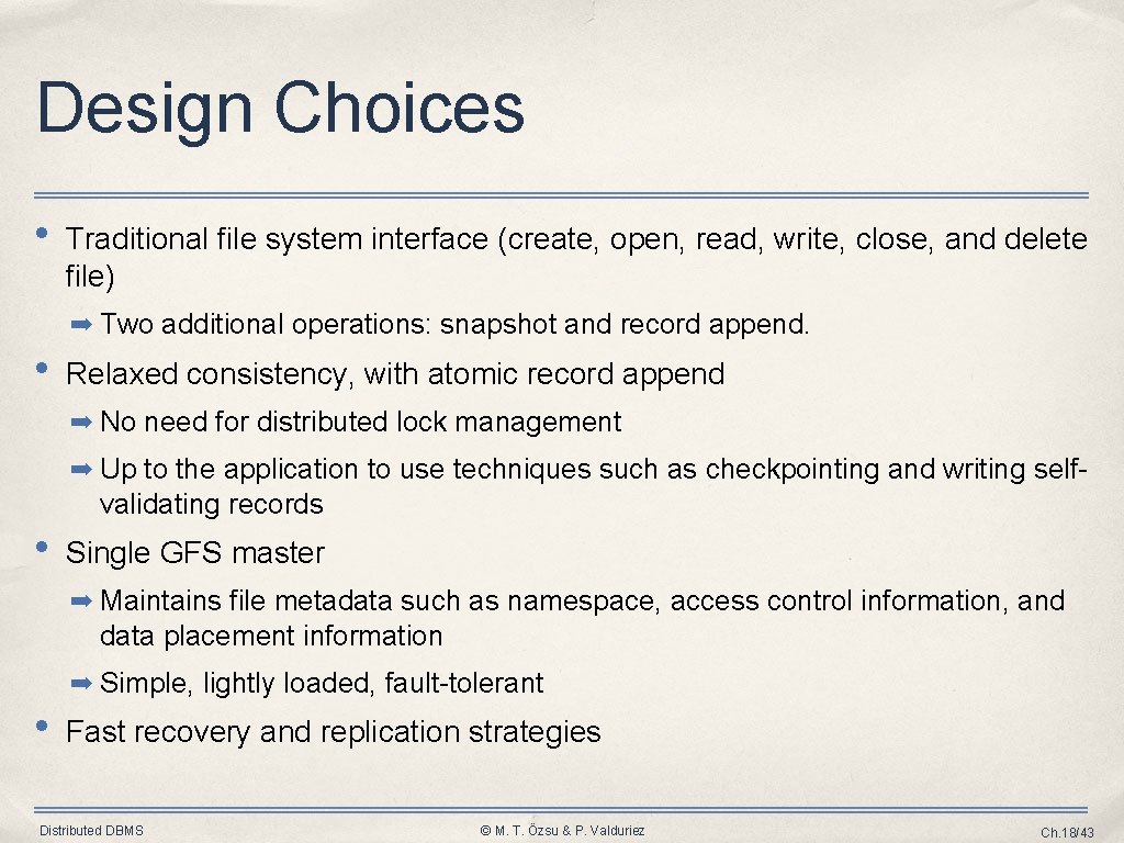 Design Choices • Traditional file system interface (create, open, read, write, close, and delete