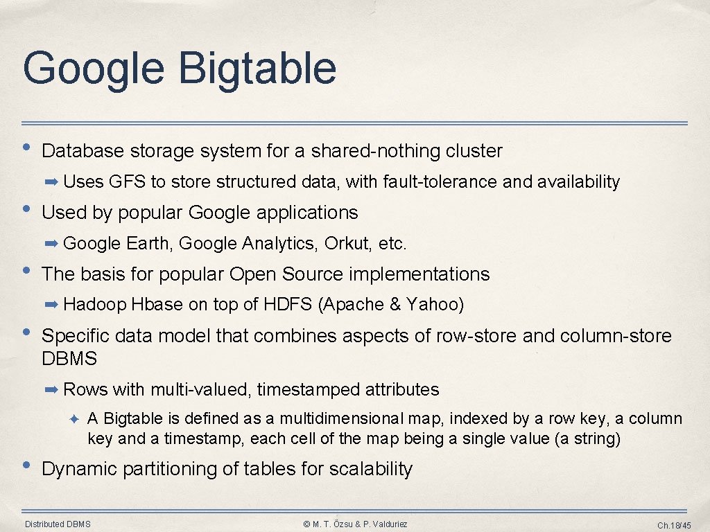 Google Bigtable • Database storage system for a shared-nothing cluster ➡ Uses GFS to