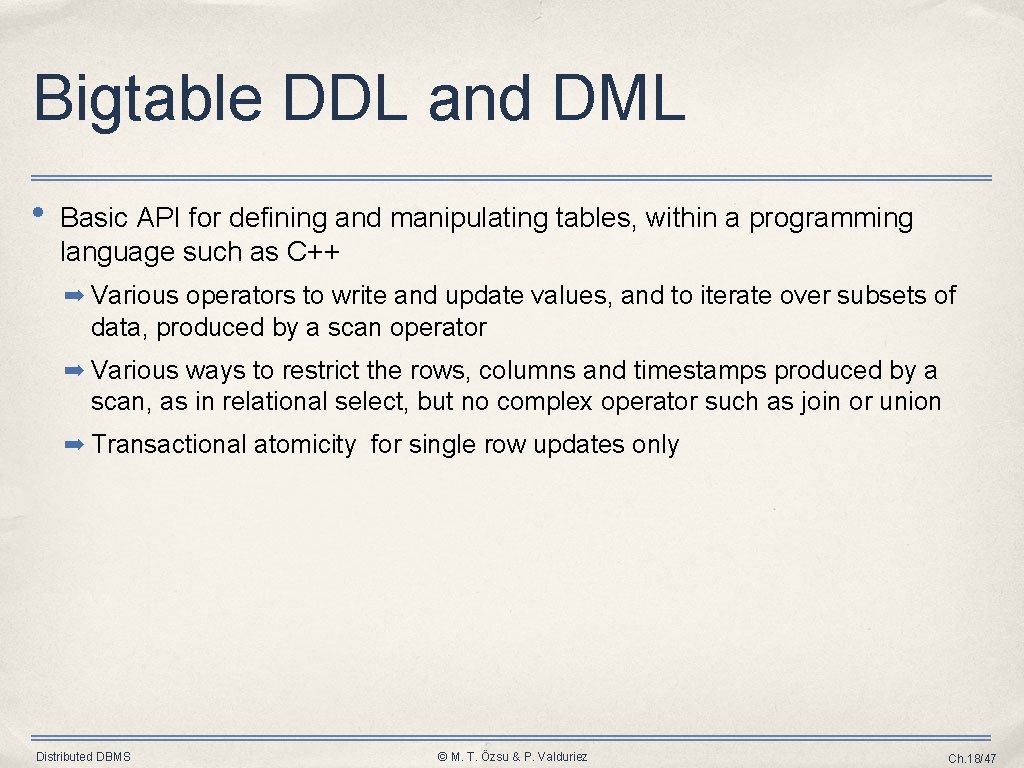 Bigtable DDL and DML • Basic API for defining and manipulating tables, within a