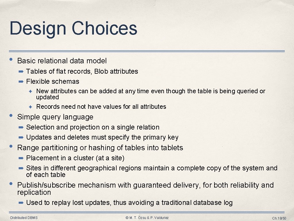 Design Choices • Basic relational data model ➡ Tables of flat records, Blob attributes