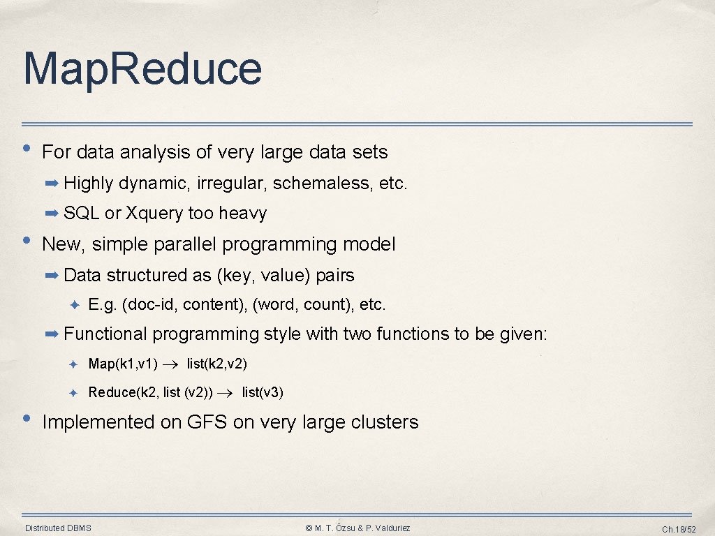 Map. Reduce • For data analysis of very large data sets ➡ Highly dynamic,