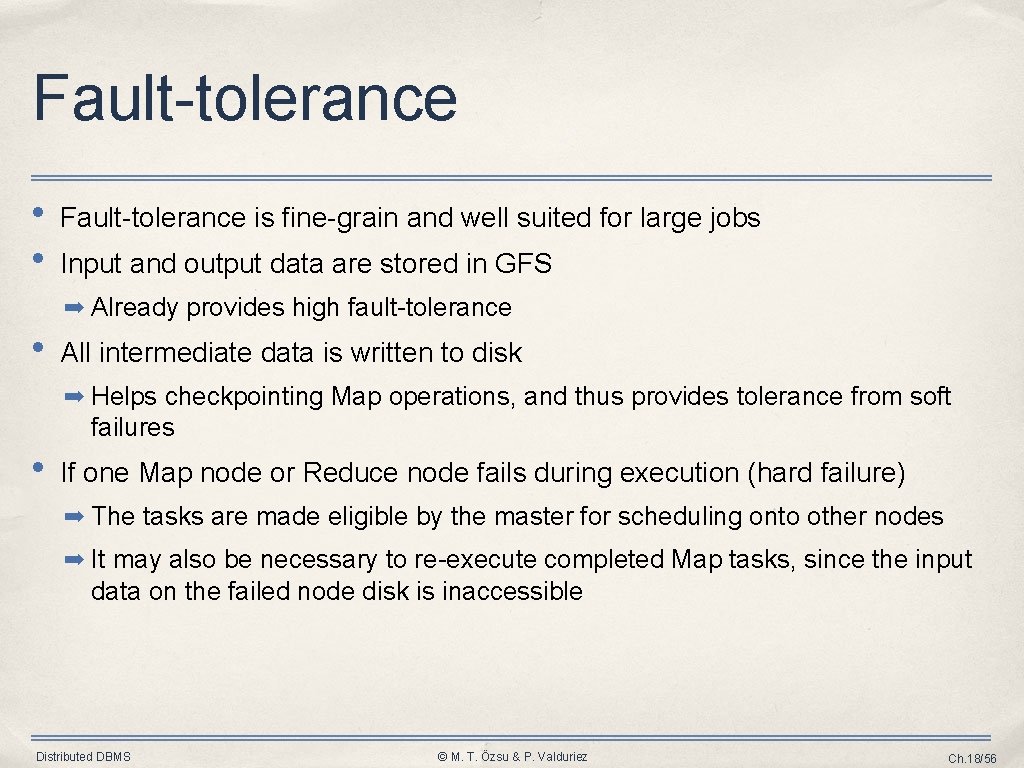 Fault-tolerance • • Fault-tolerance is fine-grain and well suited for large jobs Input and