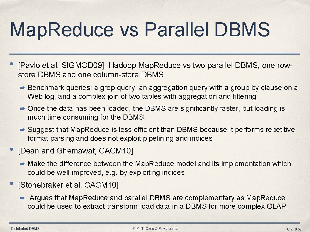 Map. Reduce vs Parallel DBMS • [Pavlo et al. SIGMOD 09]: Hadoop Map. Reduce