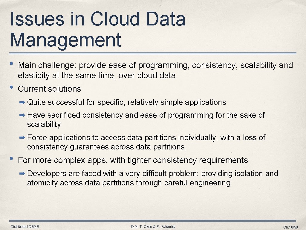Issues in Cloud Data Management • Main challenge: provide ease of programming, consistency, scalability
