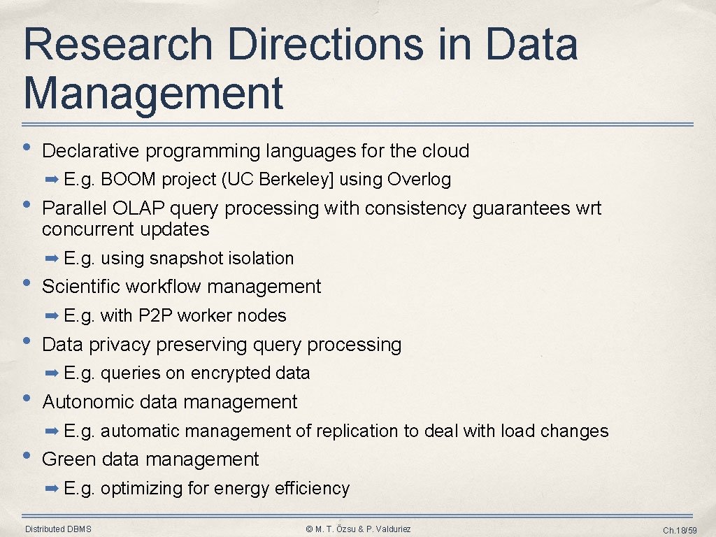 Research Directions in Data Management • • • Declarative programming languages for the cloud