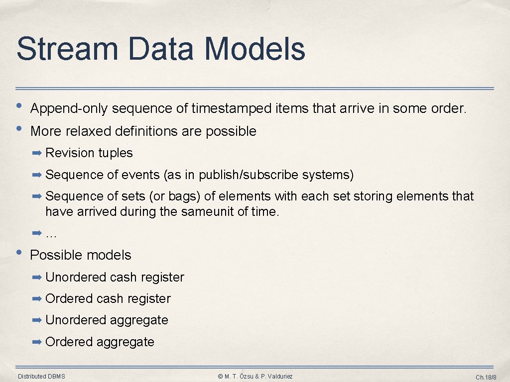 Stream Data Models • • Append-only sequence of timestamped items that arrive in some