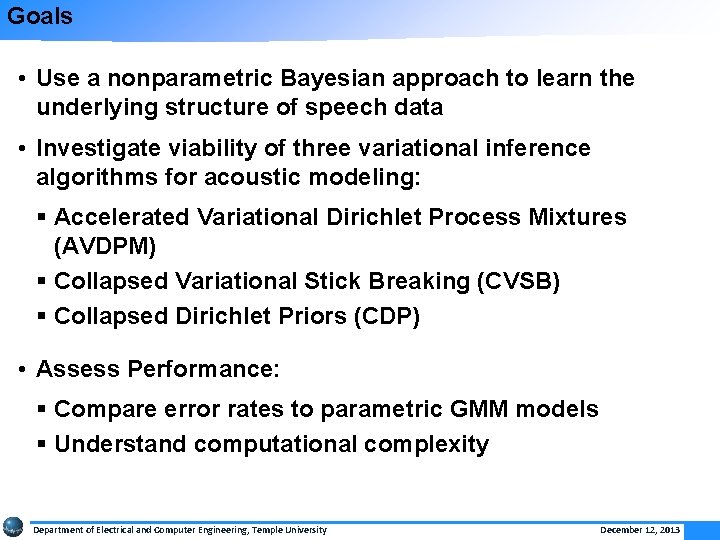 Goals • Use a nonparametric Bayesian approach to learn the underlying structure of speech