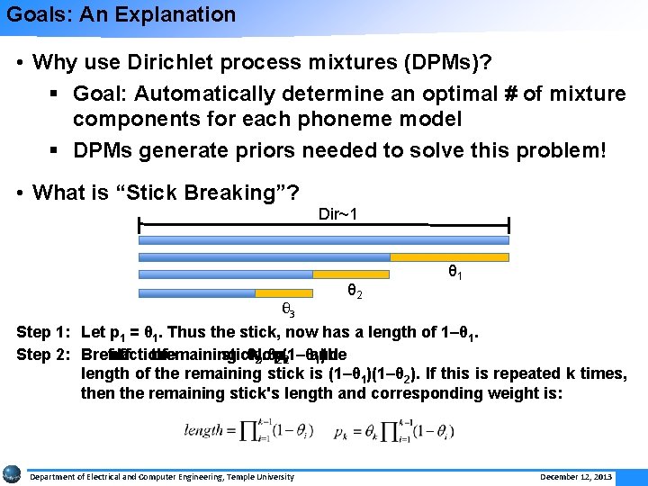 Goals: An Explanation • Why use Dirichlet process mixtures (DPMs)? § Goal: Automatically determine