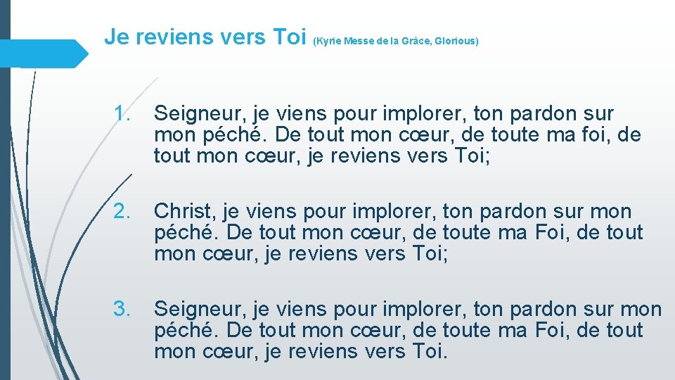 Je reviens vers Toi (Kyrie Messe de la Grâce, Glorious) 1. Seigneur, je viens