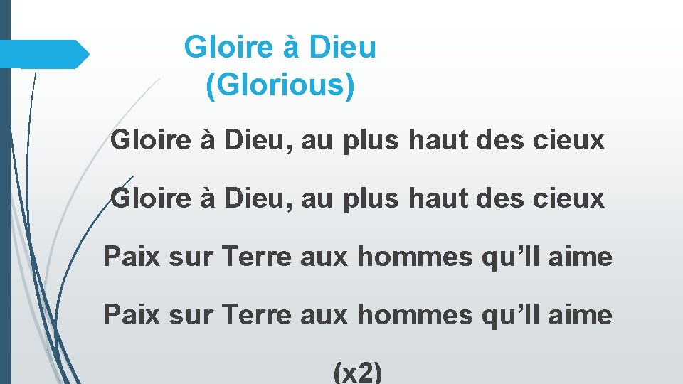 Gloire à Dieu (Glorious) Gloire à Dieu, au plus haut des cieux Paix sur