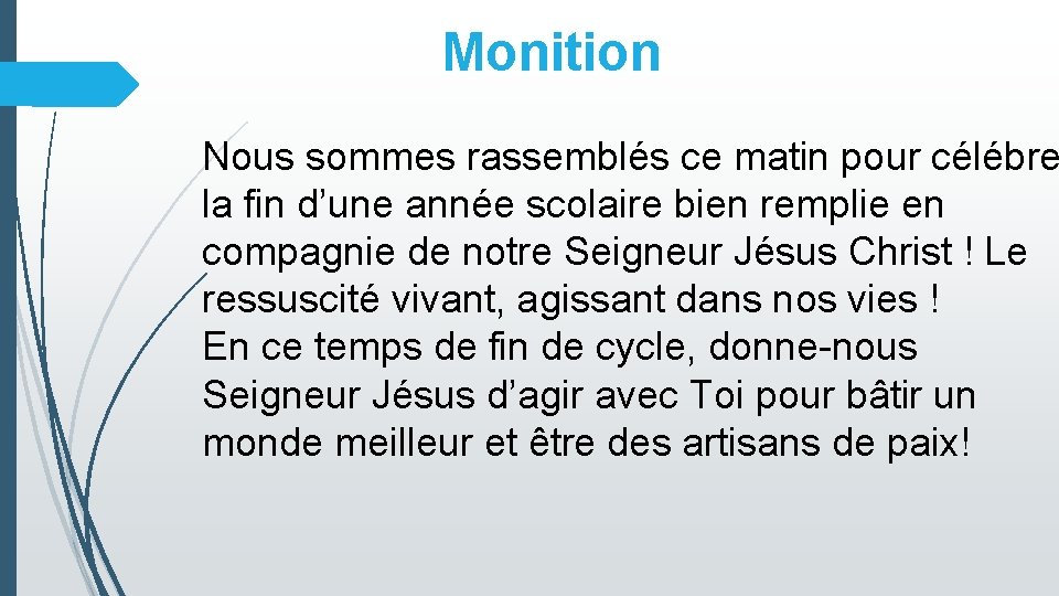 Monition Nous sommes rassemblés ce matin pour célébre la fin d’une année scolaire bien