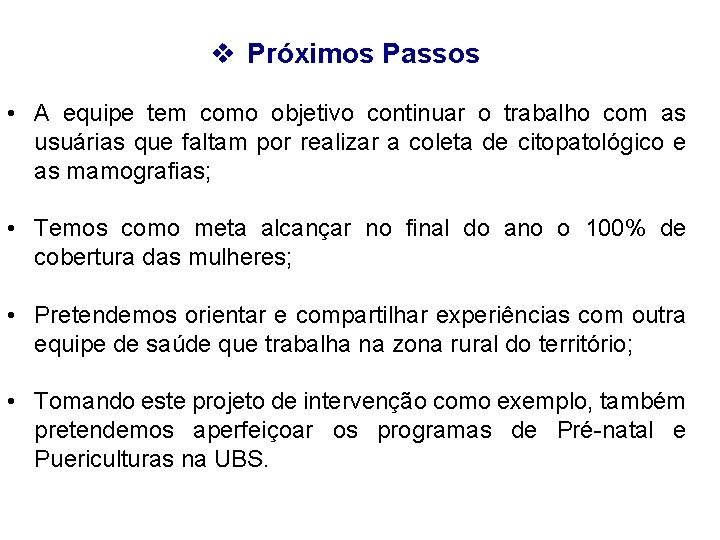 v Próximos Passos • A equipe tem como objetivo continuar o trabalho com as