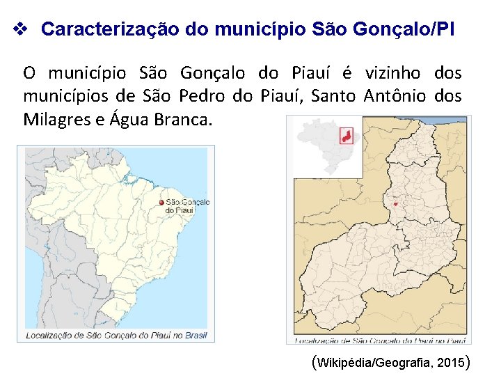 v Caracterização do município São Gonçalo/PI O município São Gonçalo do Piauí é vizinho