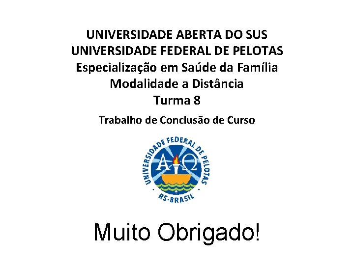 UNIVERSIDADE ABERTA DO SUS UNIVERSIDADE FEDERAL DE PELOTAS Especialização em Saúde da Família Modalidade