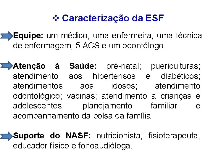 v Caracterização da ESF Equipe: um médico, uma enfermeira, uma técnica de enfermagem, 5