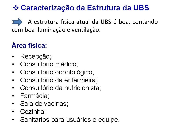 v Caracterização da Estrutura da UBS A estrutura física atual da UBS é boa,